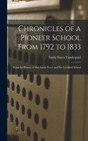 Chronicles of a Pioneer School From 1792 to 1833