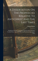 Dissertation On The Prophecies Relative To Antichrist And The Last Times