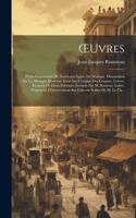 OEuvres: Projet Concernant De Nouveaux Signes De Musique. Dissertation Sur La Musique Moderne. Essai Sur L'origine Des Langues. Lettres. Examen De Deux Princ