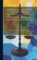 Badische Gesetz Vom 5. Oktober 1863 Über Die Organisation Der Innern Verwaltung Mit Den Dazu Gehörigen Verordnungen