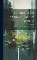 Logging And Sawmill Safety Orders