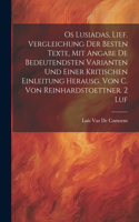 Os Lusiadas, Lief. Vergleichung Der Besten Texte, Mit Angabe De Bedeutendsten Varianten Und Einer Kritischen Einleitung Herausg. Von C. Von Reinhardstoettner. 2 Luf