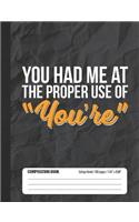 You Had Me At The Proper Use Of You're