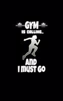 Gym is Calling and I Must Go: Blank Lined Journal Soft Cover 120 Pages
