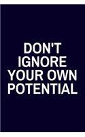 Don't Ignore Your Own Potential