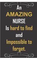 An AMAZING NURSE Is hard to find and Impossible to forget.: Appreciation thank you gift for a nurse who made a difference to your care and life. Sweet present for a hardworking, caring person.