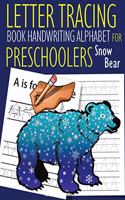 Letter Tracing Book Handwriting Alphabet for Preschoolers Snow Bear: Letter Tracing Book Practice for Kids Ages 3+ Alphabet Writing Practice Handwriting Workbook Kindergarten toddler