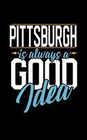 Pittsburgh Is Always a Good Idea: 6x9 inches checkered notebook, 120 Pages, Composition Book and Journal, perfect gift idea for everyone whose favorite city is Pittsburgh