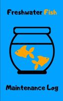Freshwater Fish Maintenance Log