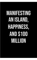 Manifesting An Island Happiness And 100 Million