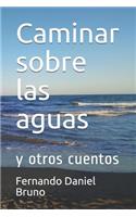 Caminar sobre las aguas