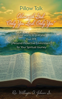 Pillow Talk Alone with God Only You Lord, Only You