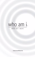 who am i, what do i want
