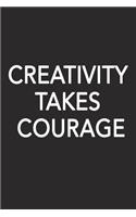 Creativity Takes Courage: A 6x9 Inch Matte Softcover Journal Notebook with 120 Blank Lined Pages and an Uplifting Positive Motivational Cover Slogan