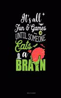 It's All Fun & Games Until Someone Eats a Brain