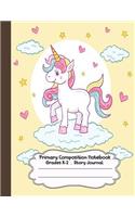 Primary Composition Notebook: Unicorn Primary Composition Notebook Grades K-2 Story Journal: Picture Space and Dashed Midline Kindergarten to Early Childhood 110 Story Paper Page