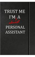 Trust Me I'm Almost a Personal Assistant: Blank Lined Journal Notebook 120 Pages 6x9