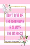 Don't Give Up, The Beginning Is Always The Hardest