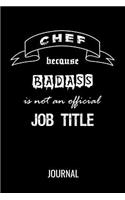 Chef Because Badass Is Not An Official Title Journal: Blank Lined Gift Notebook For Foodies, Cooks & Chefs