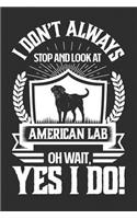 I Don't Always Stop and Look At American Labs OH Wait, Yes I Do!