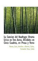 La Canci N del N Ufrago: Drama L Rico En Tres Actos, Divididos En Cinco Cuadros, En Prosa y Verso
