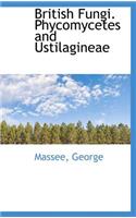 British Fungi. Phycomycetes and Ustilagineae: (English)