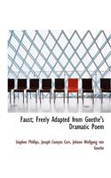 Faust; Freely Adapted from Goethe's Dramatic Poem