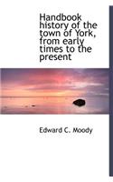 Handbook History of the Town of York, from Early Times to the Present