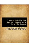 Tuscan Folk-Lore and Sketches, Together with Some Other Papers