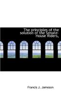 The Principles of the Solution of the Senate-House Riders,