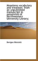 Moseteno Vocabulary and Treatises; From an Unpublished Manuscript in Possession of Northwestern Univ
