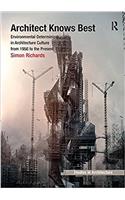 Architect Knows Best: Environmental Determinism in Architecture Culture from 1956 to the Present(Ashgate Studies in Architecture)