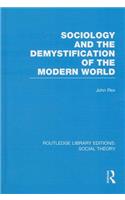 Sociology and the Demystification of the Modern World (RLE Social Theory)