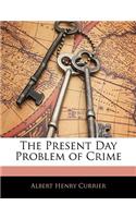 The Present Day Problem of Crime