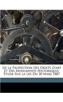 de la Protection Des Objets d'Art Et Des Monuments Historiques: Étude Sur La Loi Du 30 Mars 1887(French)