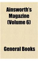 Ainsworth's Magazine (Volume 6): (English)