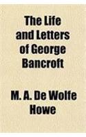 The Life and Letters of George Bancroft