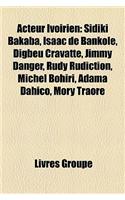 Acteur Ivoirien: Sidiki Bakaba, Isaac de Bankol, Digbeu Cravatte, Jimmy Danger, Rudy Rudiction, Michel Bohiri, Adama Dahico, Mory Traor(French)