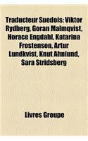 Traducteur Sudois: Viktor Rydberg, Gran Malmqvist, Horace Engdahl, Katarina Frostenson, Artur Lundkvist, Knut Ahnlund, Sara Stridsberg(French)