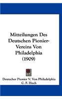Mitteilungen Des Deutschen Pionier-Vereins Von Philadelphia (1909)