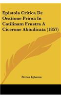Epistola Critica De Oratione Prima In Catilinam Frustra A Cicerone Abiudicata (1857): (Latin)