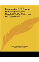 Presentation of a Portrait of Chief-Justice John Marshall to the University of Virginia (1902)