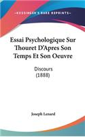 Essai Psychologique Sur Thouret D'Apres Son Temps Et Son Oeuvre
