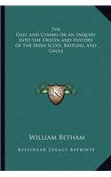 The Gael and Cymbri or an Inquiry into the Origin and History of the Irish Scoti, Britons, and Gauls