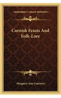 Cornish Feasts And Folk-Lore