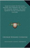 Some Account of the Lord Mayors and Sheriffs of the City of London, During the First Quarter of the Seventeenth Century