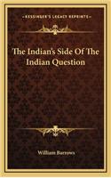 The Indian's Side of the Indian Question