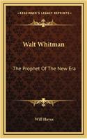 Walt Whitman: The Prophet of the New Era
