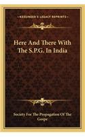 Here and There with the S.P.G. in India