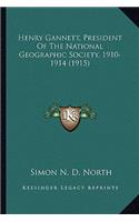 Henry Gannett, President Of The National Geographic Society, 1910-1914 (1915)